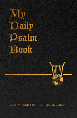 My Daily Psalms Book: The Book of Psalms Arranged for Each Day of the Week - Frey, Joseph, Father (Compiled by)