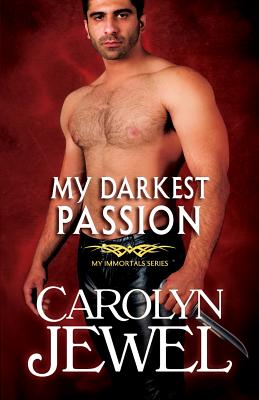 My Darkest Passion: A My Immortals Series Novel - Jewel, Carolyn