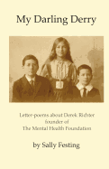 My Darling Derry: Letter-Poems about Derek Richter Founder of the Mental Health Foundation