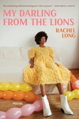 My Darling from the Lions: Poems - Long, Rachel