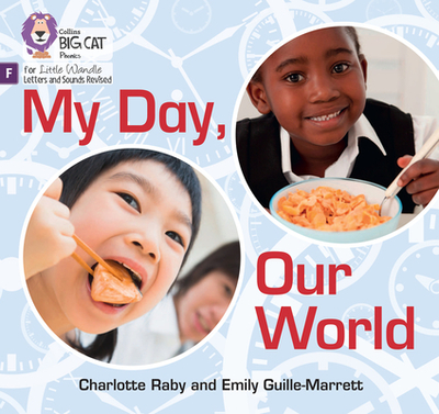 My Day, Our World: Foundations for Phonics - Guille-Marrett, Emily, and Raby, Charlotte, and Collins Big Cat (Prepared for publication by)