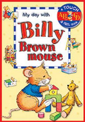 My Day with Billy Brown Mouse - Casalis, Anna