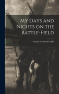 My Days and Nights on the Battle-Field