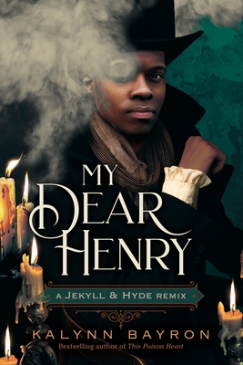 My Dear Henry: A Jekyll & Hyde Remix - Bayron, Kalynn