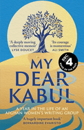 My Dear Kabul: The extraordinary diary of an Afghan women's writing group during the fall of Kabul,  as heard on R4's Book of the Week