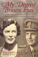 My Dearest Brown Eyes: Letters between Sir Donald Cleland and Dame Rachel Cleland During World WarII