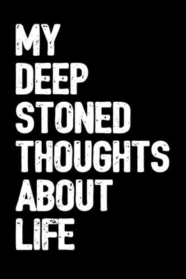 My Deep Stoned Thoughts About Life: 6x9 Blank Lined Journal/Notebook with Green Buffalo Plaid Indica Pot Leaf (Paperback) - Funny Cannabis Novelty Gift for Stoners & Weed and Marijuana Lovers - Journals, Stoner Weed