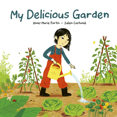 My Delicious Garden - Fortin, Anne-Marie