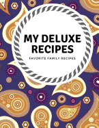 My Deluxe Recipes: 104 Pages Blank Recipe Journal & Notes