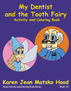 My Dentist and the Tooth Fairy: Activity and Coloring Book