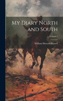 My Diary North and South; Volume 1 - Russell, William Howard