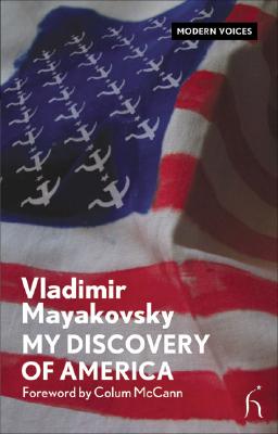 My Discovery of America - Mayakovsky, Vladimir, and McCann, Colum (Foreword by)