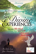 My Divine Experiences: Jesus said, "Go back and tell what you have seen!"