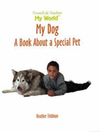 My Dog: A Book about a Special Pet - Feldman, Heather