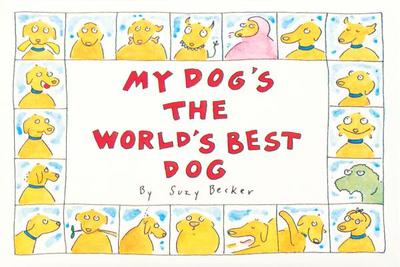 My Dog's the World's Best Dog - Becker, Suzy