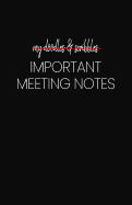 My Doodles and Scribbles Important Meeting Notes: Blank Lined Notebook and Funny Journal Gag Gift for Coworkers and Colleagues (Black Cover)