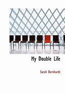 My Double Life - Bernhardt, Sarah