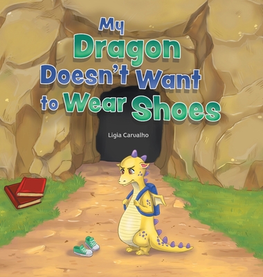 My Dragon Doesn't Want to Wear Shoes - Carvalho, Ligia