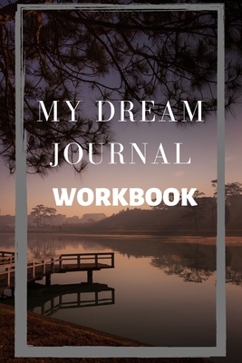 My Dream Journal Workbook: Notebook Log Book 120 Pages 6"X9" - Press, Pleiadian