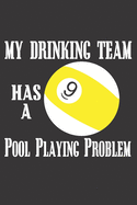 My drinking team has a pool playing problem: 6x9 inch - lined - ruled paper - notebook - notes