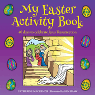 My Easter Activity Book: 40 Days to Celebrate Jesus' Resurrection