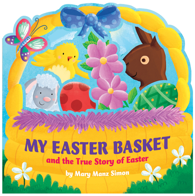 My Easter Basket: The True Story of Easter - Simon, Mary Manz, Dr.