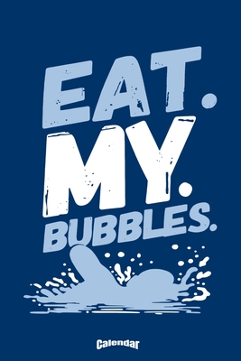 My Eat My Bubbles Swim Calendar: Cute Gift for Butterfly Stroke Swimmers, Backstroke Swim Club Members, Crawl Teachers or Breaststroke Trainers or Swimming Girls and Boys with 108 Pages, 6 x 9 Inches, Cream Paper, Glossy Finished Soft Cover - Notebooks, Pioletta Art