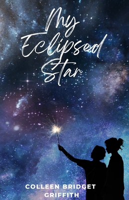 My Eclipsed Star - Griffith, Colleen Bridget, and Skinner, Sharon (Editor)