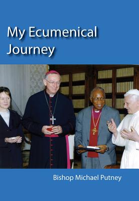 My Ecumenical Journey - Putney, Michael, Bishop