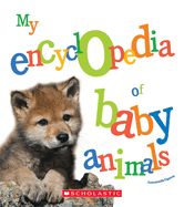 My Encyclopedia of Baby Animals (My Encyclopedia) (Library Edition)