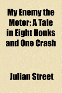 My Enemy the Motor: A Tale in Eight Honks and One Crash