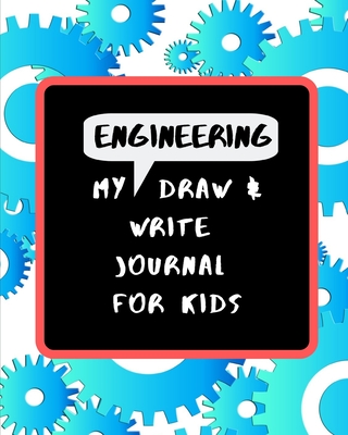 My Engineering Draw & Write Journal For Kids: 48 Fun Drawing and Writing Prompts to Learn about the Engineering Design Process - Martin, Holly B