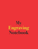 My Engraving Notebook: Blank Lined Notebook for Engraving; Blank Lined Notebook for Engraving Ideas