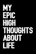 My Epic High Thoughts About Life: 6x9 Blank Lined Journal/Notebook with Green Buffalo Plaid Indica Pot Leaf (Paperback) - Funny Marijuana Novelty Gift for Stoners & Weed and Cannabis Lovers