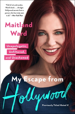 My Escape from Hollywood: Unapologetic, Unfiltered, and Unashamed - Ward, Maitland