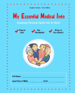 My Essential Medical Info: All My Medical Information and Health Records Organized in One Book!