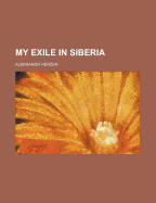 My Exile in Siberia; Volume 1