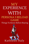 My Experience With Persona 3 Reload Game: Things To Know Before Buying