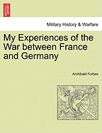 My Experiences of the War between France and Germany