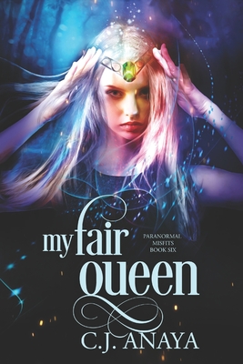 My Fair Queen: Allies of the Fae Realm - Anaya, C J