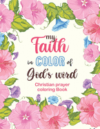 my Faith in Color of God's word - Christian prayer coloring Book: 52 Christian Coloring Pages, Bible Journaling and Lettering: Inspirational Gifts