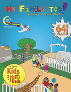 My Family Too!: 64-Page Coloring & Activity Book for Kids with 2 Moms or 2 Dads