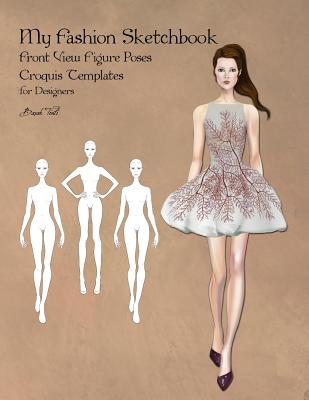 My Fashion Sketchbook: Front View Figure Poses Croquis Templates for Designers - Tinli, Basak