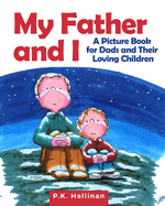 My Father and I: A Picture Book for Dads and Their Loving Children