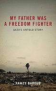 My Father Was A Freedom Fighter: Gaza's Untold Story