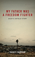 My Father Was a Freedom Fighter: Gaza's Untold Story