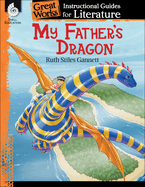 My Father's Dragon: An Instructional Guide for Literature: An Instructional Guide for Literature