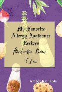 My Favorite Allergy Avoidance Recipes: Handwritten Recipes I Love