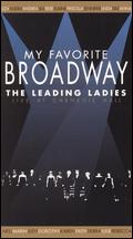 My Favorite Broadway: The Leading Ladies - Bill Cosel; Scott Ellis
