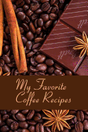 My Favorite Coffee Recipes Blank Cookbook